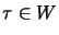 $\tau \in W$