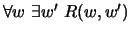 $\forall w\ \exists{{w}'}\ R(w,{{w}'})$