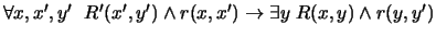 $\forall x,{{x}'},{{y}'}\;\ {{R}'}({{x}'},{{y}'}) \land r(x,{{x}'})\to
\exists y\; R(x,y) \land r(y,{{y}'})$