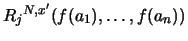 ${R_j}^{N,{{x}'}}(f(a_1), \ldots, f(a_n))$