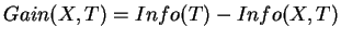 $Gain(X,T) = Info(T) - Info(X,T)$