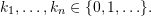 k_1,\ldots,k_n \in \set{0,1,\ldots}.