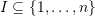 I \subseteq \set{1,\ldots,n}