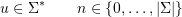 \[u \in \Sigma^*  \qquad n \in \set{0,\ldots,|\Sigma|}\]