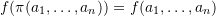 \[f(\pi(a_1,\ldots,a_n)) = f(a_1,\ldots,a_n)\]