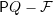 \mathsf PQ -\mathcal F