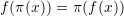 \[f(\pi(x)) = \pi(f(x))\]