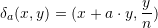 \[\delta_a (x,y) = (x+ a \cdot y , \frac y n)\]