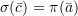 \[ \sigma(\bar c) =\pi(\bar a)\]