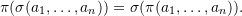 \[\pi ( \sigma (a_1,\ldots,a_n)) = \sigma ( \pi (a_1,\ldots,a_n)).\]