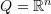 Q = \field^n