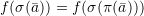 \[f(\sigma(\bar a)) = f(\sigma(\pi(\bar a)))\]