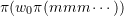 \[\pi(w_0 \pi(mmm\cdots))\]