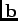 ${\bf b}$
