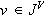 $v \in J^V$
