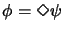 $\phi = \Diamond\psi$