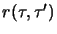 $r(\tau ,{{\tau}'})$