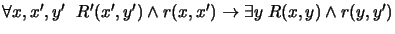 $\forall x,{{x}'},{{y}'}\;\ {{R}'}({{x}'},{{y}'}) \land r(x,{{x}'})\to
\exists y\; R(x,y) \land r(y,{{y}'})$
