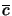 $\overline{c}$