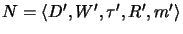 $N = \langle {{D}'}, {{W}'}, {{\tau}'}, {{R}'}, {{m}'} \rangle$
