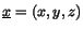 $\underline{x}=(x,y,z)$