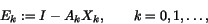 \begin{displaymath}E_{k} := I - A_kX_k, \qquad k = 0,1,\ldots, \end{displaymath}