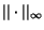 $\vert\vert\cdot\vert\vert _\infty$