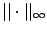 $\vert\vert\cdot\vert\vert _\infty$