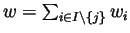 $w =\sum_{i\in I\setminus\{j\}} w_i$