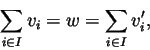\begin{displaymath}\sum_{i\in I} v_i = w =\sum_{i\in I} v'_i ,
\end{displaymath}