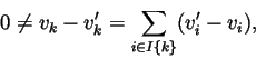\begin{displaymath}0\neq v_k-v'_k = \sum_{i\in I\{k\}}(v'_i-v_i),
\end{displaymath}