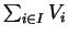 $\sum_{i\in I} V_i$