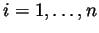 $i=1,\ldots, n $