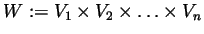 $W:= V_1\times V_2\times\ldots\times V_n$