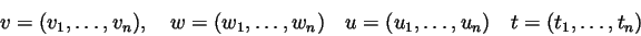 \begin{displaymath}v=(v_1,\ldots, v_{n}),\quad w=(w_1,\ldots, w_{n}) \quad u=(u_1,\ldots, u_{n}) \quad t=(t_1,\ldots, t_{n})
\end{displaymath}