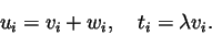 \begin{displaymath}u_i =v_i+w_i,\quad t_i =\lambda v_i.
\end{displaymath}