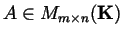 $A\in M_{m\times n}({\bf K})$