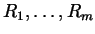 $R_1,\ldots,R_m$