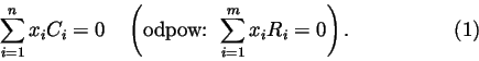\begin{displaymath}\sum_{i=1}^nx_i C_i =0
\quad\left(\hbox{odpow: } \sum_{i=1}^mx_iR_i =0\right).\eqno(1)
\end{displaymath}