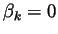 $\beta_k=0$