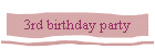 3rd birthday party