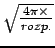 $\sqrt{ \frac{4\pi \times
}{rozp.}}$