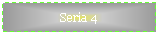 Text Box: Seria 4
