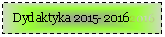 Text Box:  Dydaktyka 2015-20162016
